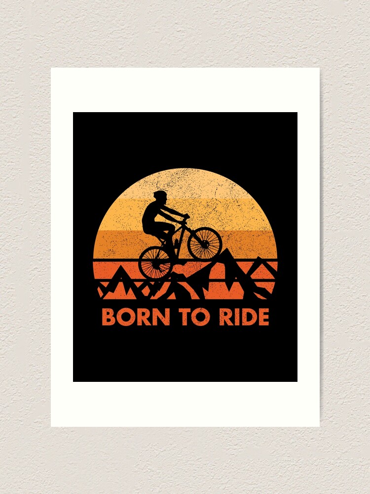 Mountain Bike, Biker, Vintage, Born to Ride Art Print