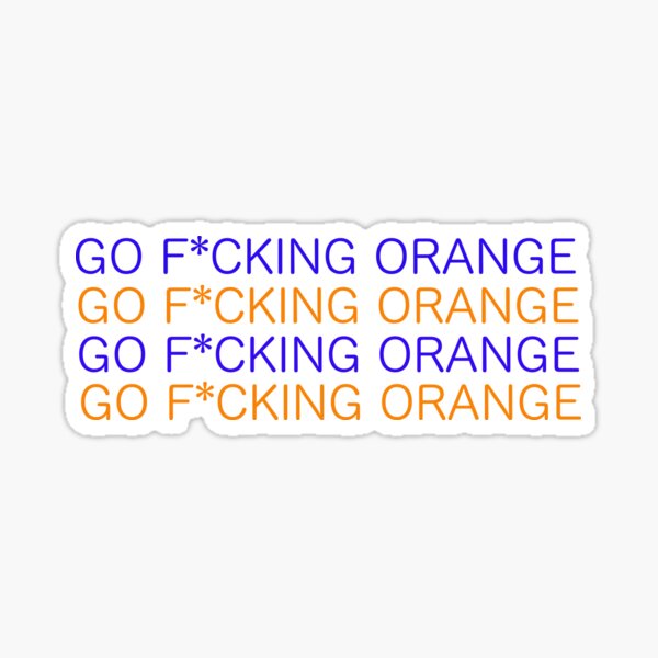 Item preview, GO F*CKING ORANGE designed and sold by Lauren  paige.