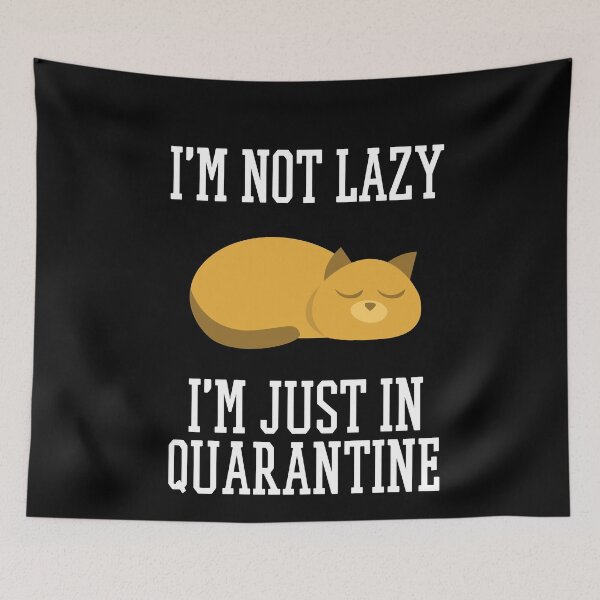 Item preview, I'm Not Lazy I'm Just In Quarantine  designed and sold by Merch By ika.