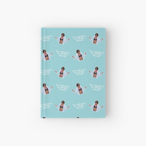 Be Cool Don't be all like, uncool. iconic Luann de Lesseps moment Hardcover Journal