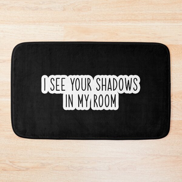 Item preview, i see your shadows in my room Popular, Meme, Speech designed and sold by sosavvvy.