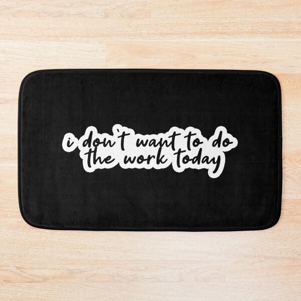 Item preview, i dont want to do the work today Popular, Meme, Speech, designed and sold by sosavvvy.
