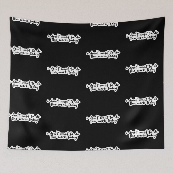 Item preview, i dont want to do the work today Popular, Meme, Speech, designed and sold by sosavvvy.