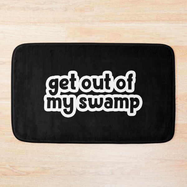 Item preview, get out of my swamp Popular, Meme, Speech designed and sold by sosavvvy.