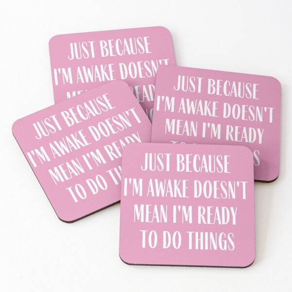 Item preview, Just Because I'm Awake Doesn't Mean I'm Ready To Do Things designed and sold by IntegrityDesign.