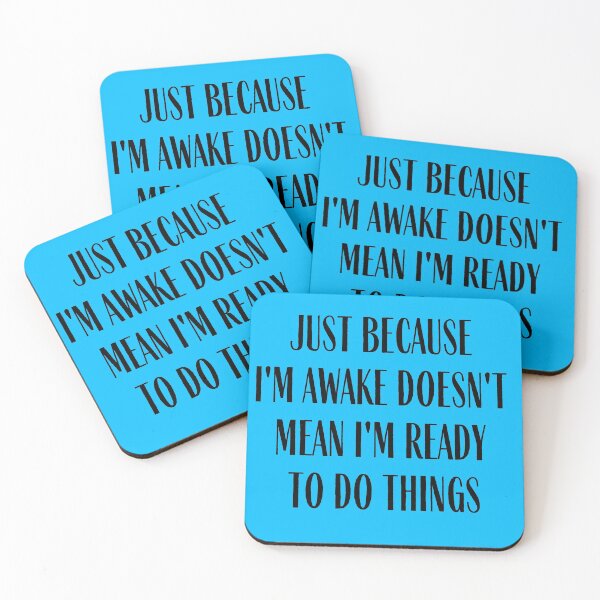 Item preview, Just Because I'm Awake Doesn't Mean I'm Ready To Do Things designed and sold by IntegrityDesign.