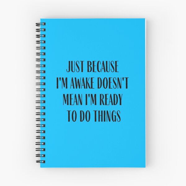 Item preview, Just Because I'm Awake Doesn't Mean I'm Ready To Do Things designed and sold by IntegrityDesign.