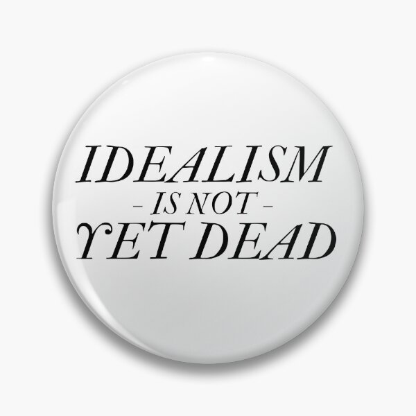 Item preview, Idealism is Not Yet Dead designed and sold by elizabethofyork.