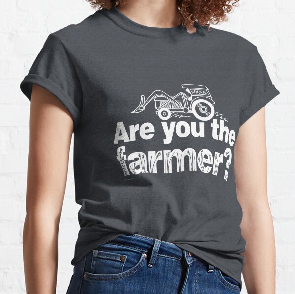 Are you the farmer? Classic T-Shirt