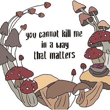 "'You Cannot Kill Me In A Way That Matters'" Sticker for Sale by Zi675