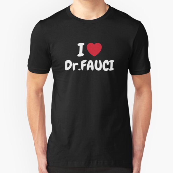 I Love Dr Fauci Slim Fit T-Shirt