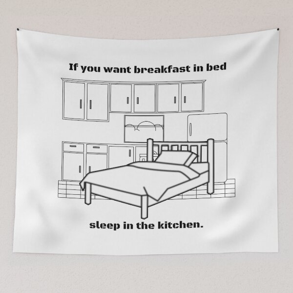 Item preview, If you want breakfast in bed; sleep in the kitchen designed and sold by Hilbert72.