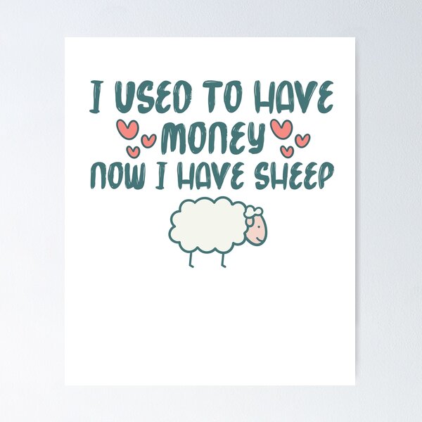 Item preview,  I Used To Have Money, Now I Have Sheep : Funny Sheep Farmer, Present For Sheep Lover, Dairy Farm Gift designed and sold by UMED :).