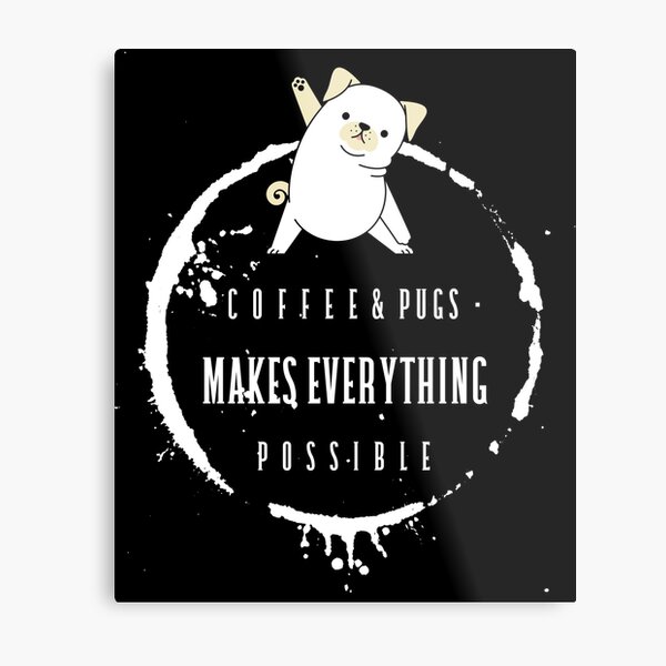 coffee and pug Metal Print