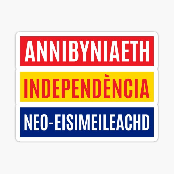 Annibyniaeth, Independència, Neo-Eisimeileachd, Welsh, Catalan, Scots Gaelic Sticker