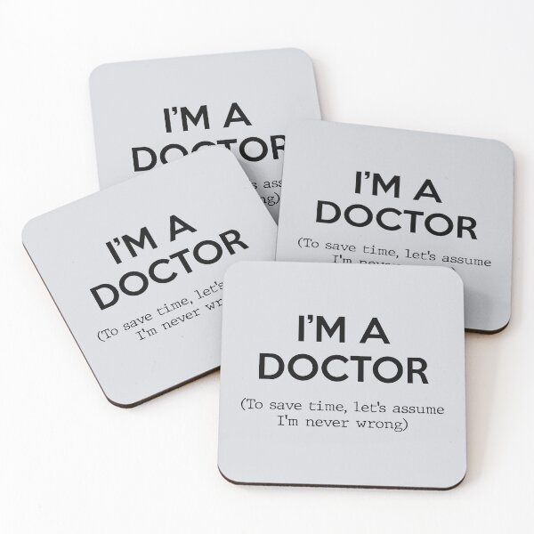 Item preview, I'm a Doctor (To save time, let's assume I'm never wrong) designed and sold by Inspire Creativity.