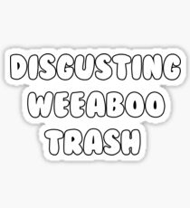 Disgusting Weeaboo Trash Sticker