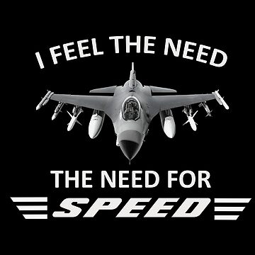 I Feel the Need the Need for Speed Graphic by CREATIVESHOP