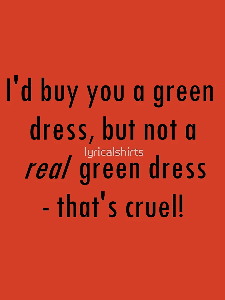 Barenaked Ladies - Million Dollars - Green Dress lyric!" Kids T-Shirt for Sale by lyricalshirts | Redbubble Barenaked Ladies - Million Dollars - Green Dress lyric!" Kids T-Shirt for Sale by lyricalshirts | Redbubble
