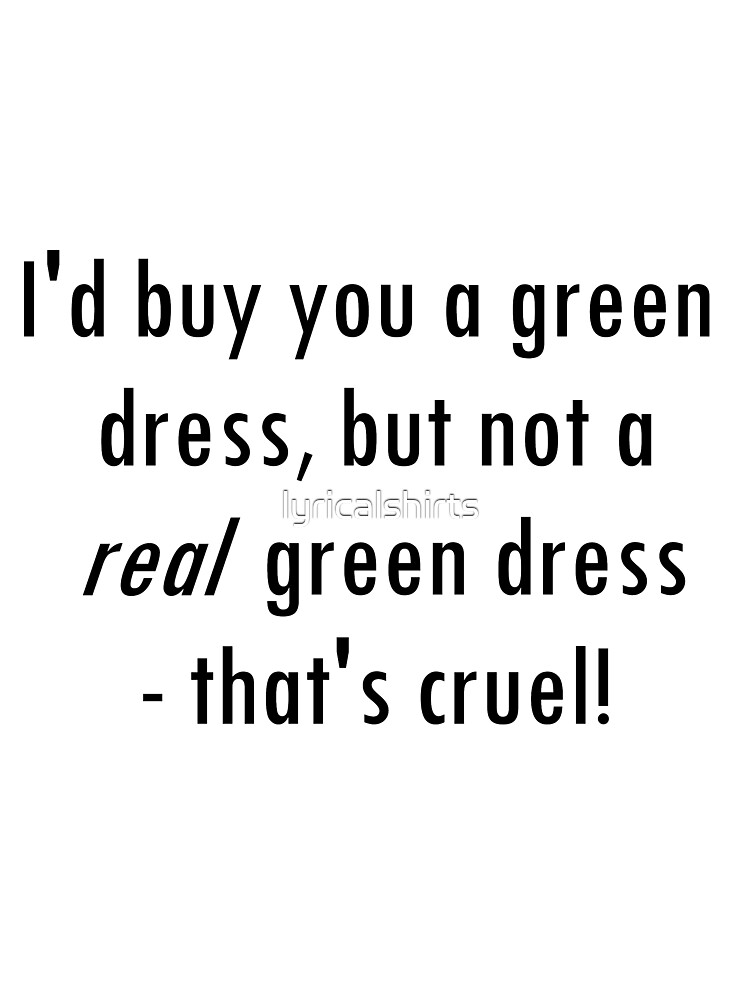 Barenaked Ladies - Million Dollars - Green Dress lyric!" Kids T-Shirt for  Sale by lyricalshirts | Redbubble