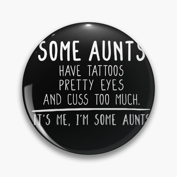 Item preview, Some Aunts Have Tattoos Pretty Eyes And Cuss Too Much It's Me I'm Some Aunts Shirt Shirt, New Aunt Gift, Gift for Sister, Aunt Birthday designed and sold by Noussairox.