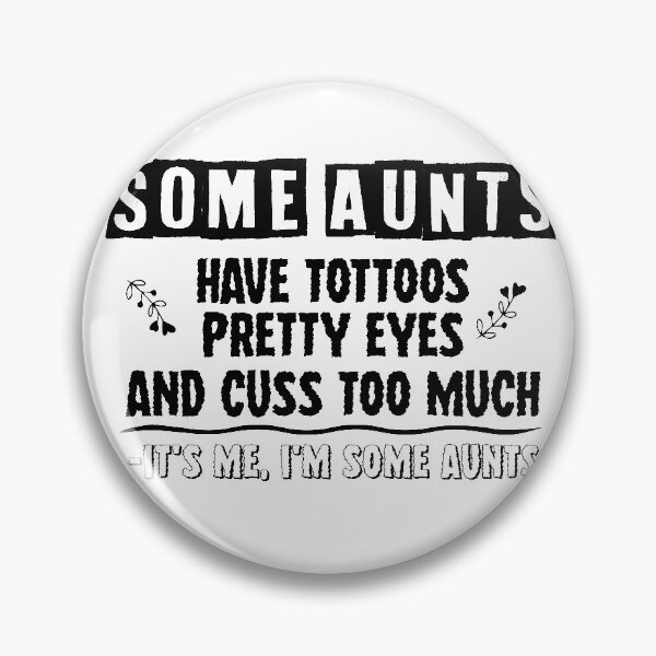 Item preview, Some Aunts Have Tattoos Pretty Eyes And Cuss Too Much It's Me I'm Some Aunts Shirt Shirt, New Aunt Gift, Gift for Sister, Aunt Birthday designed and sold by Noussairox.