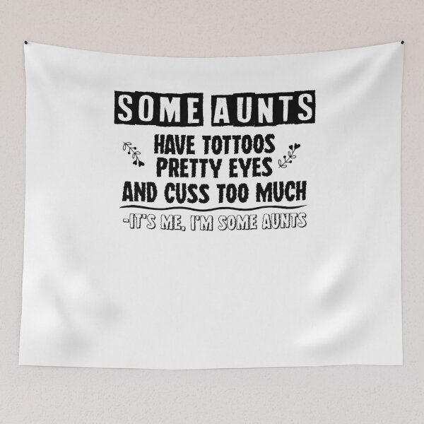 Item preview, Some Aunts Have Tattoos Pretty Eyes And Cuss Too Much It's Me I'm Some Aunts Shirt Shirt, New Aunt Gift, Gift for Sister, Aunt Birthday designed and sold by Noussairox.
