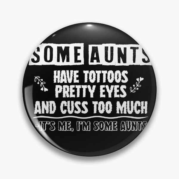 Item preview, Some Aunts Have Tattoos Pretty Eyes And Cuss Too Much It's Me I'm Some Aunts Shirt Shirt, New Aunt Gift, Gift for Sister, Aunt Birthday designed and sold by Noussairox.