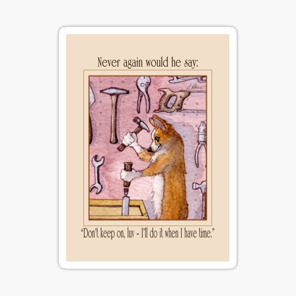 Item preview, This Corgi Has No Excuses For Skipping the DIY designed and sold by SusanAlisonArt.
