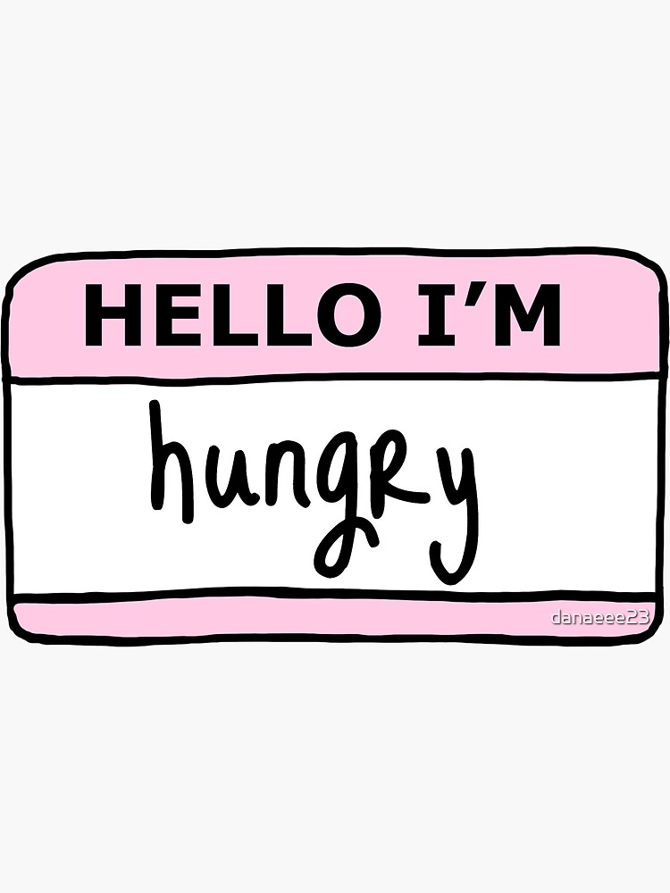 Hungry Sticker Sticker For Sale By Danaeee23 Redbubble