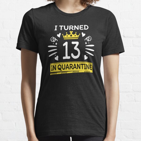 13th birthday quarantined birthday gift Essential T-Shirt