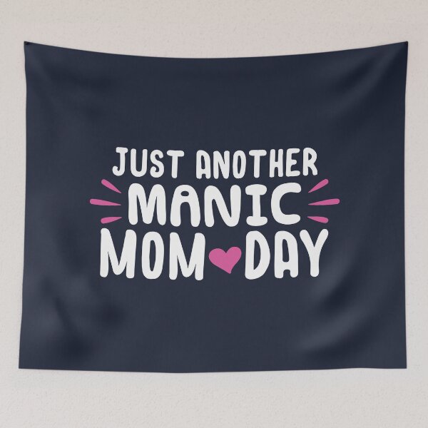 Item preview, Just Another Manic Mom Day designed and sold by Maxwell05.