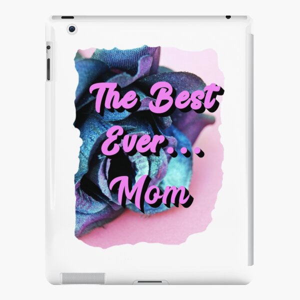 Mom...The Best Ever! iPad Snap Case