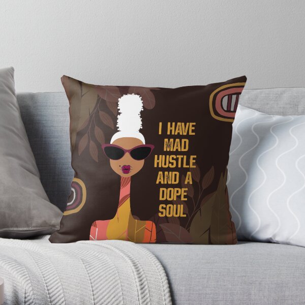 I Have Mad Hustle and a Dope Soul Throw Pillow