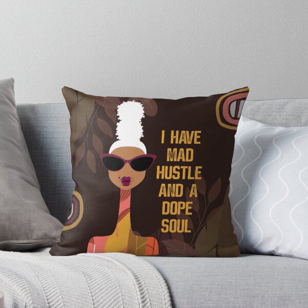 I Have Mad Hustle and a Dope Soul Throw Pillow