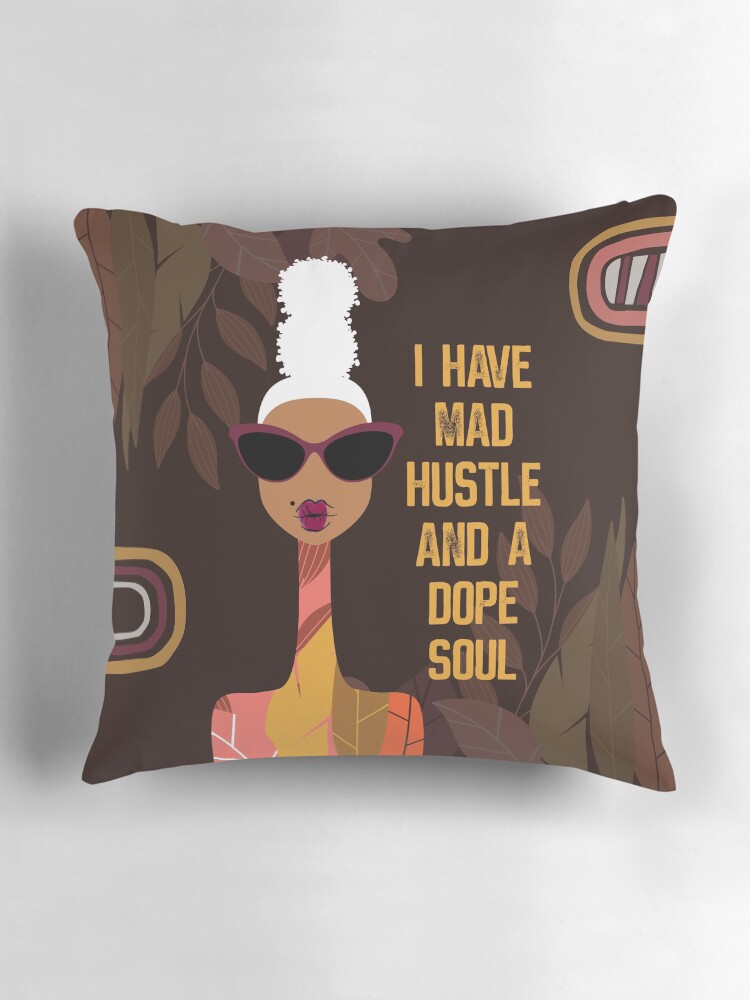 Thumbnail 3 of 4, Pillow, I Have Mad Hustle and a Dope Soul designed and sold by 6256design.
