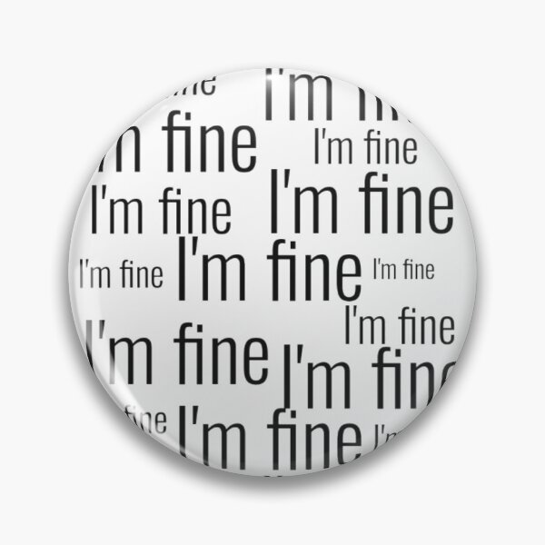 Item preview, I'm fine designed and sold by thenerdyburrow.