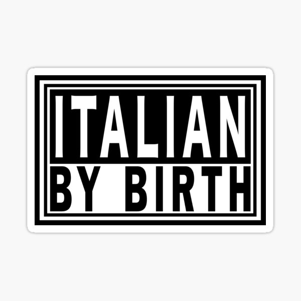 ITALIAN BY BIRTH, Italy Italia | Italiano Pride. Sticker