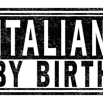 Artwork thumbnail, ITALIAN BY BIRTH, Italy Italia | Italiano Pride. by maxxexchange