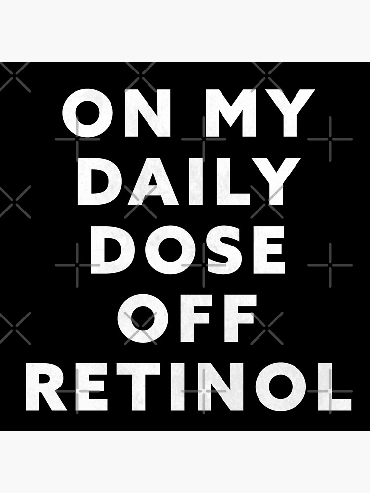 daily-dose-of-retinol-poster-for-sale-by-frigamribe88-redbubble