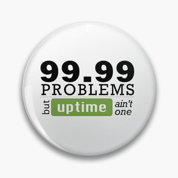 Item preview, 99.99 problems but uptime ain't one designed and sold by bhymans.