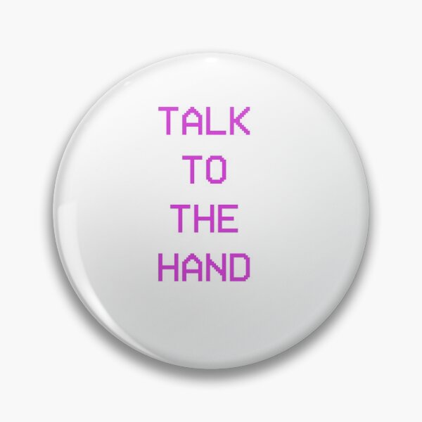 Item preview, Talk to the hand 90s design text designed and sold by SneakyDesigns.