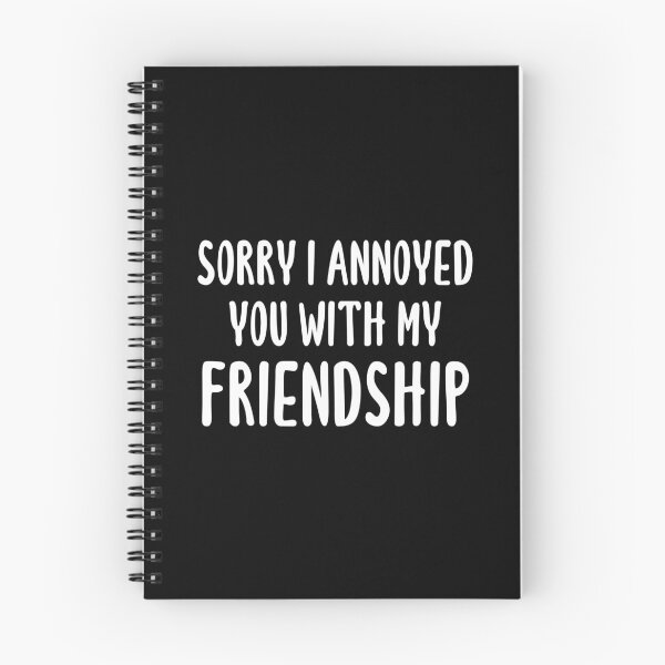 Item preview, Sorry I Annoyed You With My Friendship (Black) designed and sold by quoteedesigns.