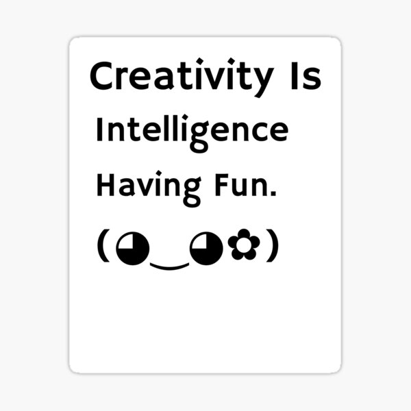 Creativity Is Intelligence Having Fun. Sticker
