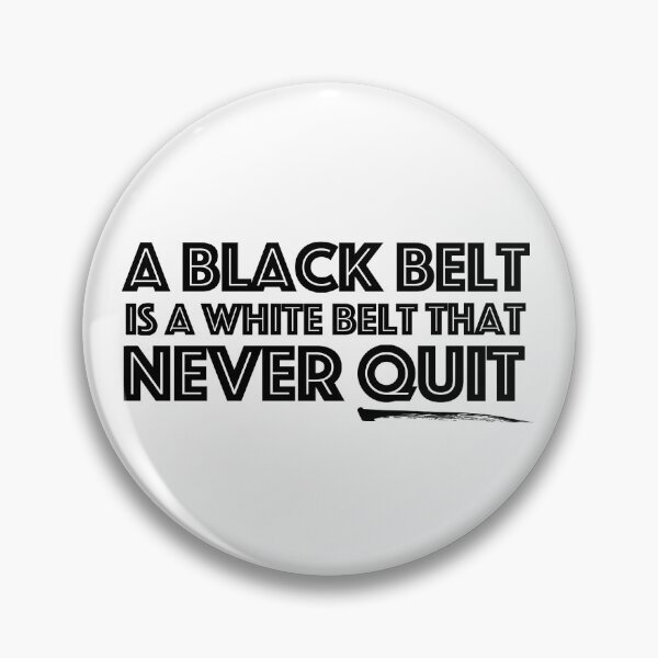 Item preview, A Black Belt is a White Belt that Never Quit, Martial Arts designed and sold by Polishthestone.