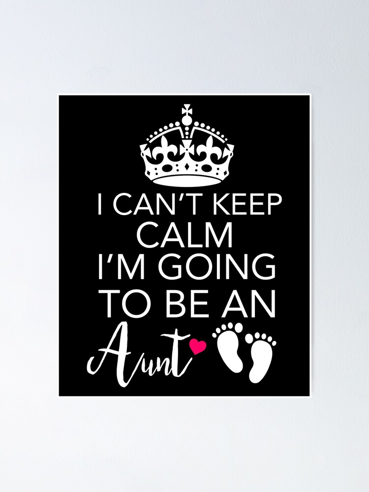 I Can't Keep Calm I'm Going To Be An Auntie I Can't Keep Calm I'm Going To Be An Auntie