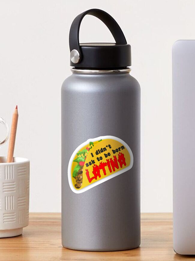 I Didn T Ask To Be Born Latina Sticker By Joester12 Redbubble