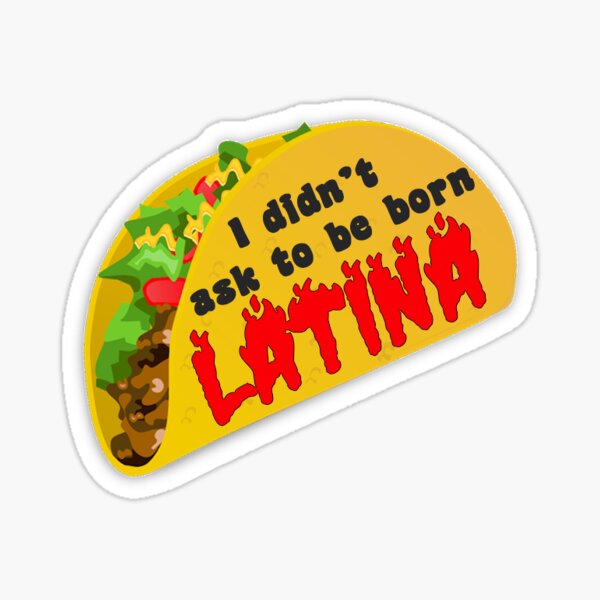 ベストコレクション I Didn T Ask To Be Born Latina Origin 74 I Didn T Ask To Be Born Latina Original Saesipapicttfu