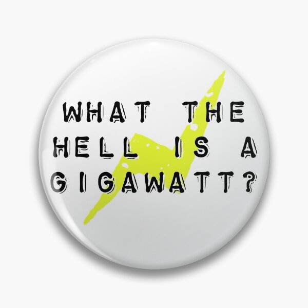 Item preview, What the Hell is a Gigawatt? designed and sold by KevinKlimaPhoto.