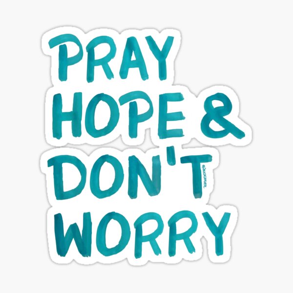 Pray, hope and don't worry Sticker